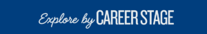 Explore by Career Stage